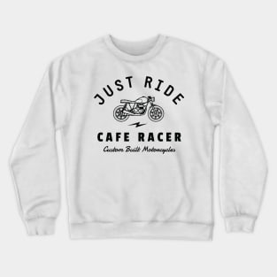 just ride cafe racer Crewneck Sweatshirt